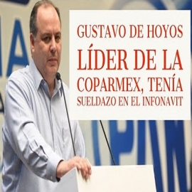 Gustavo de Hoyos líder de la COPARMEX, tenía SUELDAZO en el INFONAVIT