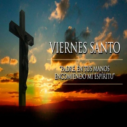 Hoy es Viernes Santo: Celebración de la Pasión del Señor